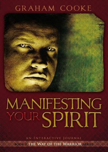 Manifesting Your Spirit (Way of the Warrior Series) (9781934771099) by Graham Cooke