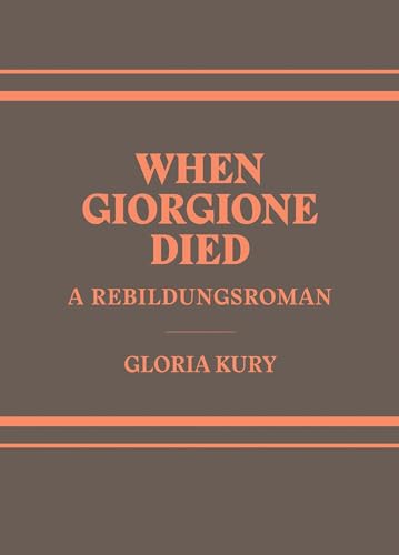 Beispielbild fr When Giorgione Died: A Rebildungsroman in Two Volumes zum Verkauf von Powell's Bookstores Chicago, ABAA