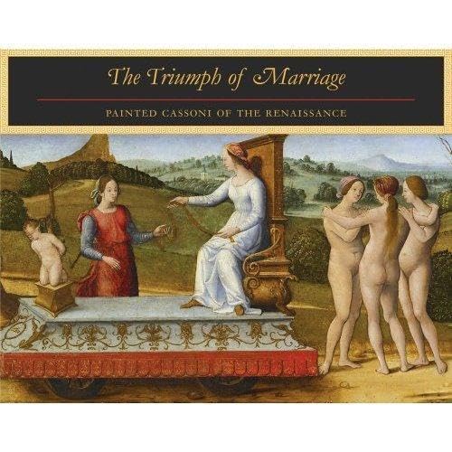 Beispielbild fr The Triumph of Marriage: Painted Cassoni of the Renaissance zum Verkauf von WorldofBooks