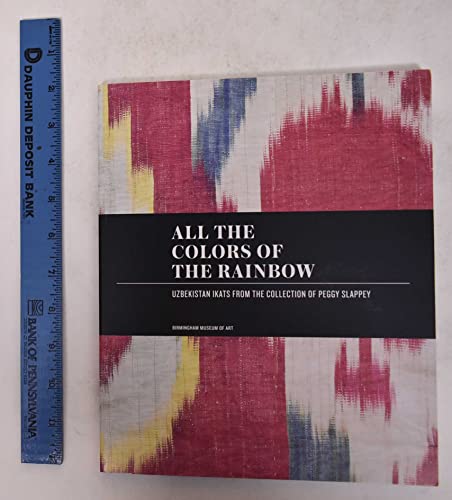 Beispielbild fr All the colors of the rainbow: Uzbekistan ikats from the collection of Peggy Slappey zum Verkauf von Housing Works Online Bookstore