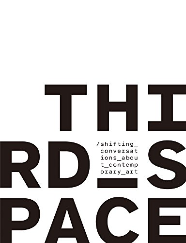 9781934774175: Third Space: Shifting Conversations About Contemporary Art