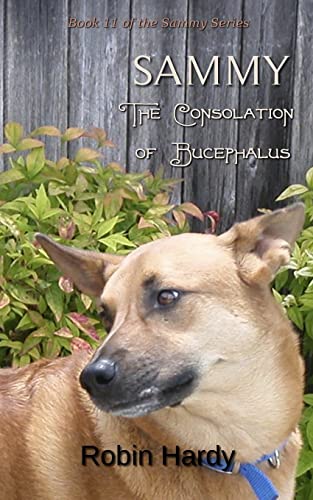 Stock image for Sammy: The Consolation of Bucephalus: Book 11 of the Sammy Series for sale by Lucky's Textbooks