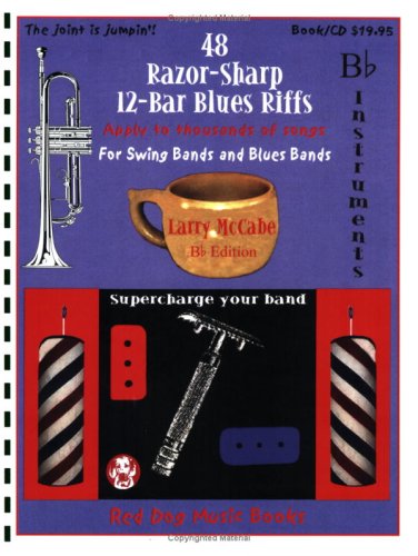 48 Razor-Sharp 12-Bar Blues Riffs for Swing Bands and Blues Bands: B Flat Instruments Edition (Red Dog Music Books Razor-Sharp Blues Series) (9781934777190) by Larry McCabe