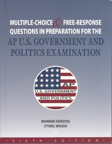 Stock image for Multiple Choice and Free Response Questions in Preparation for the AP U. S. Government and Politics Examination (6th Edition) for sale by Better World Books