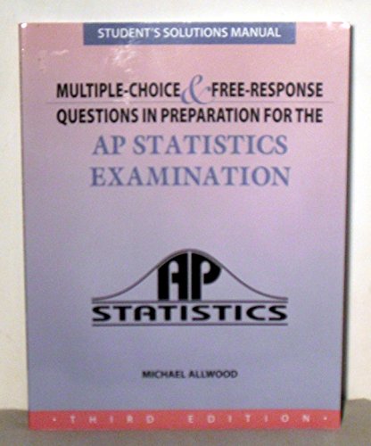 Stock image for Student Solutions Manual for Multiple-Chioce & Free-Response Questions in Preparation for the AP Statistics Examination, 3rd Edition for sale by Patrico Books