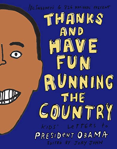 Stock image for Thanks and Have Fun Running the Country : Kids' Letters to President Obama for sale by Better World Books