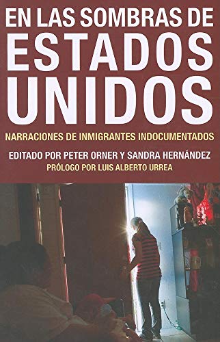 Stock image for En Las Sombras de Estados Unidos: Narraciones de Inmigrantes Indocumentados for sale by ThriftBooks-Atlanta