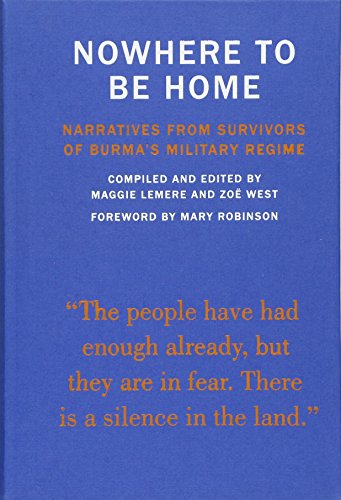 Stock image for Nowhere to Be Home: Narratives From Survivors of Burma's Military Regime (Voice of Witness) for sale by Books From California