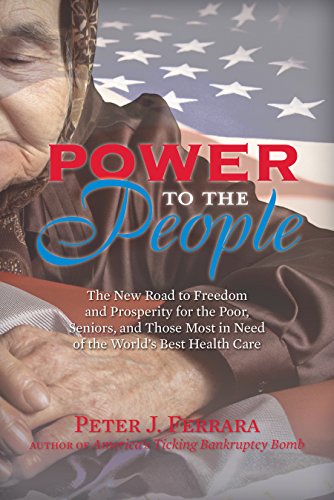 Beispielbild fr Power to the People: The New Road to Freedom and Prosperity for the Poor, Seniors, and Those Most in Need of the World s Best Health Care zum Verkauf von Wonder Book