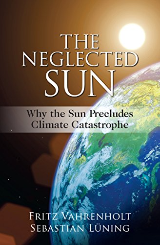 Stock image for The Neglected Sun: Why the Sun Precludes Climate Catastrophe for sale by HPB-Diamond
