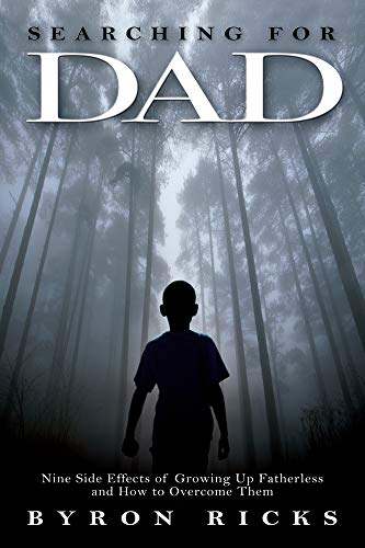 9781934812129: Searching for Dad: Nine Side Effects of Growing Up Fatherless and How to Overcome Them