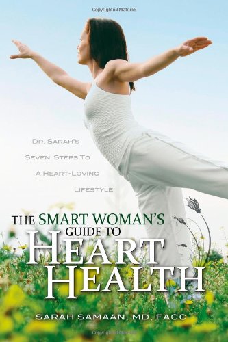 Beispielbild fr The Smart Woman's Guide to Heart Health : Dr. Sarah's Seven Steps to a Heart-Loving Lifestyle zum Verkauf von Better World Books