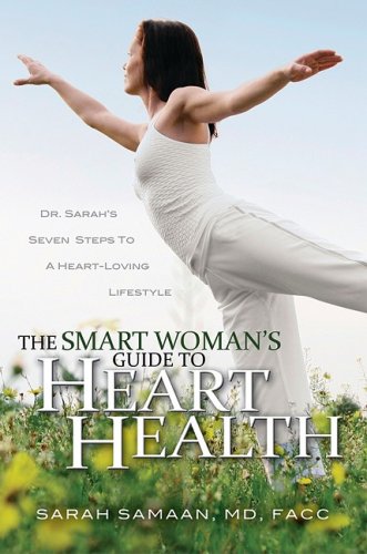 Imagen de archivo de The Smart Woman's Guide to Heart Health : Dr. Sarah's Seven Steps to a Heart-Loving Lifestyle a la venta por Better World Books