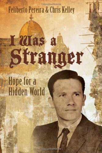 Stock image for I Was a Stranger: Hope for a Hidden World for sale by Books of the Smoky Mountains