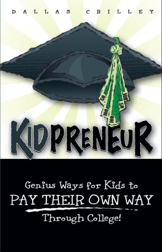 Stock image for Kidpreneur : Genius Ways for Kids to Pay Their Way Through College for sale by Better World Books