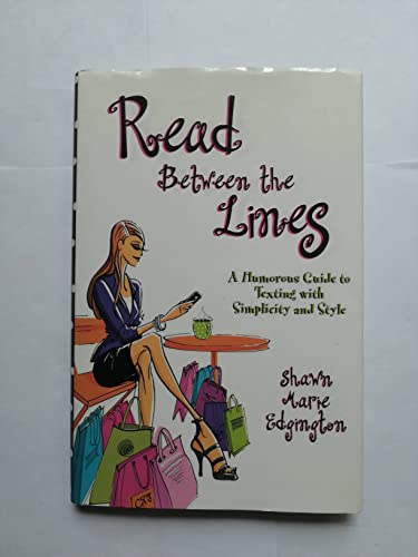 Imagen de archivo de Read Between the Lines : A Humorous Guide to Texting with Simplicity and Style a la venta por Better World Books