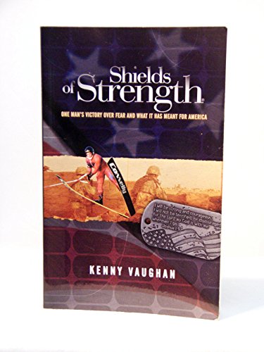 9781934812747: Shields of Strength: One Man's Victory over Fear a