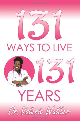 131 Ways to Live 131 Years - Dr. Valerie Walker
