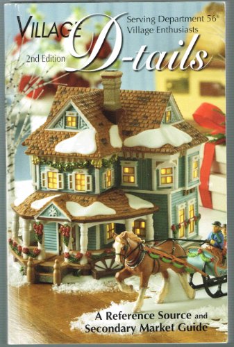 Stock image for Department 56 Village D-tails: A Reference Source and Secondary Market Guide, 2nd Edition for sale by ZBK Books