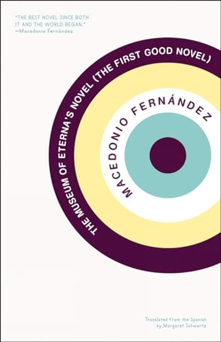 The Museum of Eterna's Novel (The First Good Novel) (9781934824061) by Macedonio Fernandez