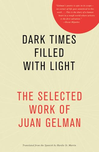 Stock image for Dark Times Filled With Light: The Selected Work of Juan Gelman for sale by Ergodebooks