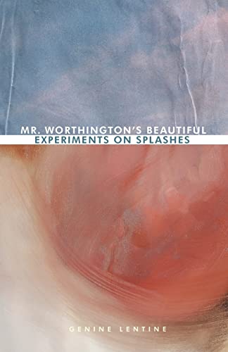 Mr. Worthington's Beautiful Experiments on Splashes (9781934832226) by Lentine, Genine