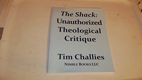 Beispielbild fr The Shack : Unauthorized Theological Critique zum Verkauf von Better World Books