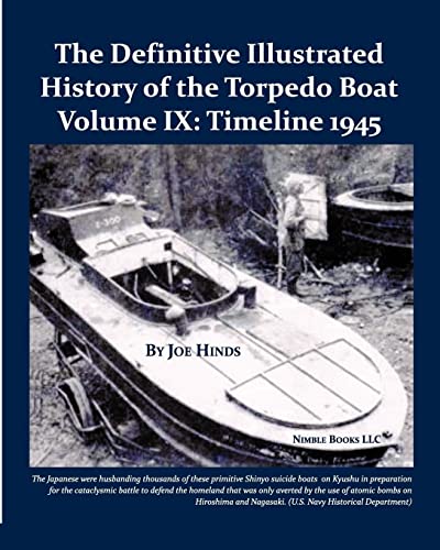 9781934840672: The Definitive Illustrated History of the Torpedo Boat: 1945 (The Ship Killers)
