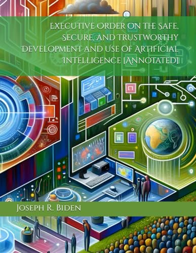 Stock image for Executive Order on the Safe, Secure, and Trustworthy Development and Use of Artificial Intelligence [Annotated] for sale by Books Unplugged