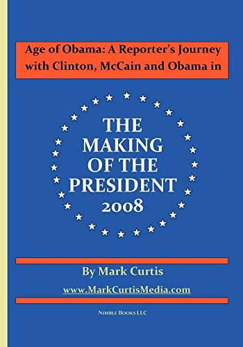 Beispielbild fr Age of Obama: A Reporter's Journey with Clinton, McCain and Obama in The Making of the President, 2008 zum Verkauf von Books From California