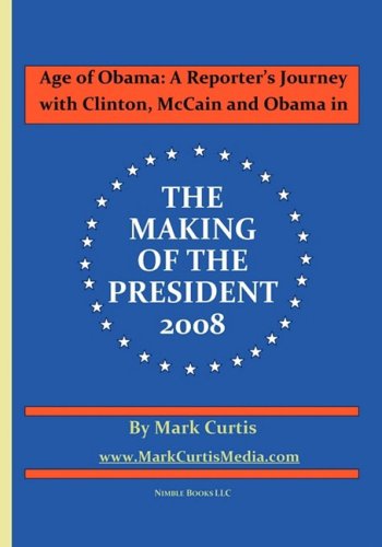 Stock image for Age of Obama: A Reporter's Journey with Clinton, McCain and Obama in The Making of the President 2008 for sale by gearbooks