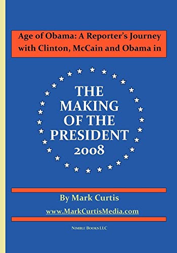 Stock image for Age of Obama: A Reporter's Journey with Clinton, McCain and Obama in The Making of the President, 2008 for sale by Ergodebooks