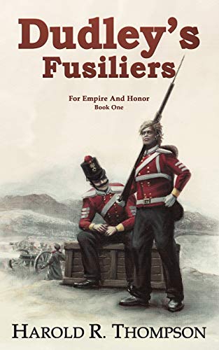 Stock image for Dudley's Fusiliers: Empire and Honor Book 1 for sale by SecondSale