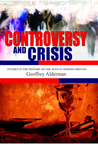 Stock image for Controversy and Crisis: Studies in the History of the Jews in Modern Britain. for sale by Henry Hollander, Bookseller