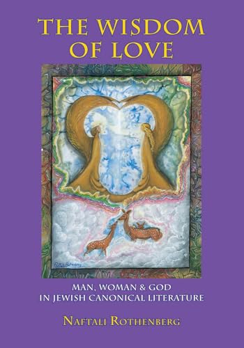 Stock image for The Wisdom of Love Man, Woman and God in Jewish Canonical Literature Judaism and Jewish Life Man, Woman and God in Jewish canonic Literature for sale by PBShop.store US