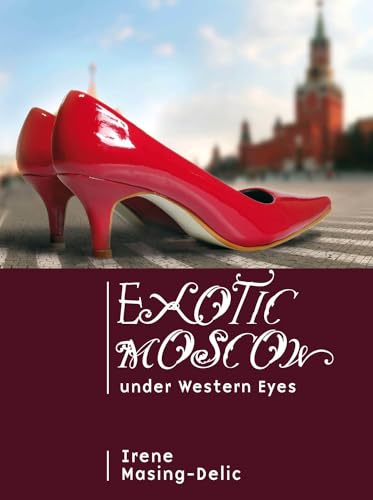 9781934843406: Exotic Moscow under Western Eyes (Cultural Revolutions: Russia in the Twentieth Century)