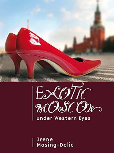 Stock image for Exotic Moscow under Western Eyes (Cultural Revolutions: Russia in the Twentieth Century) for sale by My Dead Aunt's Books