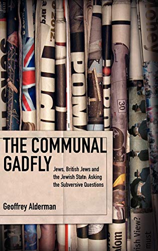 Stock image for The Communal Gadfly: Jews, British Jews and the Jewish State: Asking the Subversive Questions for sale by MusicMagpie