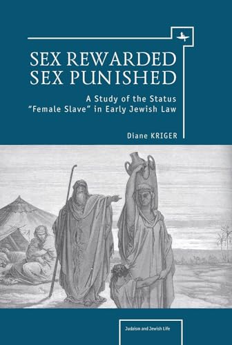 9781934843482: Sex Rewarded, Sex Punished: A Study of the Status 'Female Slave' in Early Jewish Law (Judaism and Jewish Life)