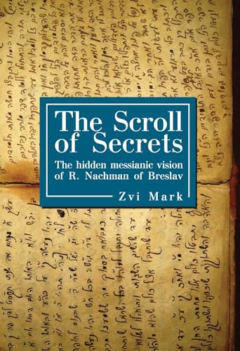 9781934843932: The Scroll of Secrets: The Hidden Messianic Vision of R. Nachman of Breslav (Reference Library of Jewish Intellectual History)