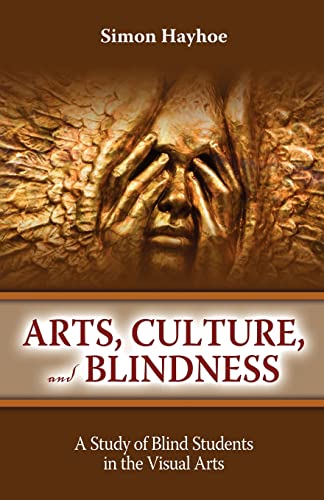 Stock image for Arts, Culture, and Blindness: A Study of Blind Students in the Visual Arts for sale by WeBuyBooks