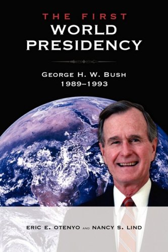 9781934844090: The First World Presidency: George H. W. Bush, 1989-1993