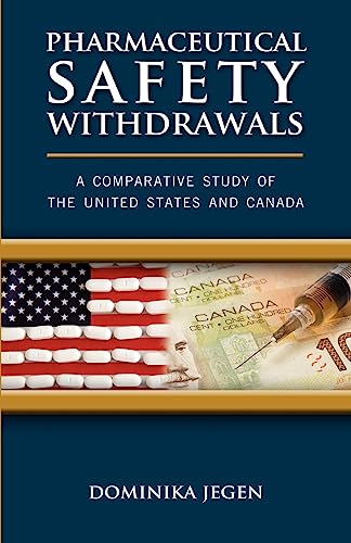 9781934844106: Pharmaceutical Safety Withdrawals: A Comparative Study of the United States and Canada