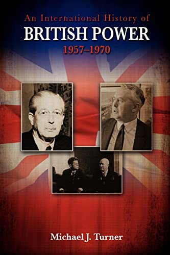 9781934844205: An International History of British Power, 1957-1970