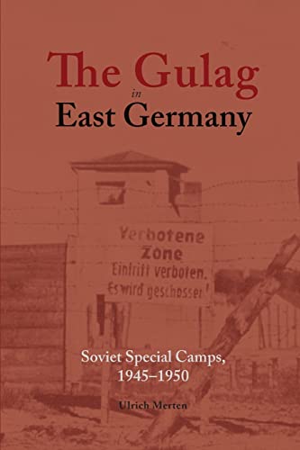 Beispielbild fr The Gulag in East Germany: Soviet Special Camps, 1945-1950 zum Verkauf von BooksRun