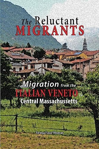 Stock image for The Reluctant Migrants: Migration from the Veneto to Central Massachusetts 1880-1920 for sale by ThriftBooks-Dallas