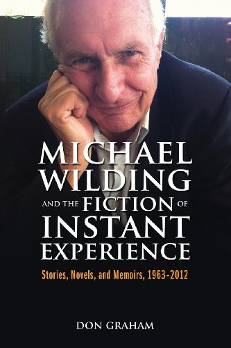Beispielbild fr Michael Wilding and the Fiction of Instant Experience: Stories, Novels, and Memoirs, 1963-2012 zum Verkauf von HPB-Red