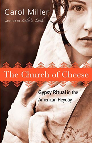 Beispielbild fr The Church of Cheese : Gypsy Ritual in the American Heyday zum Verkauf von Better World Books