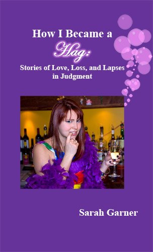 Beispielbild fr How I Became a Hag: Stories of Love, Loss, and Lapses in Judgment zum Verkauf von CreativeCenters