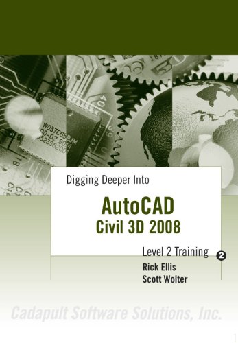 Digging Deeper Into AutoCAD Civil 3D 2008 - Level 2 Training by Rick Ellis, Scott Wolter (2007) Perfect Paperback (9781934865002) by Rick Ellis; Scott Wolter